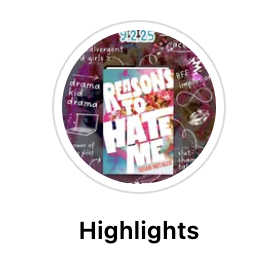 An image of an instagram highlights real featuring the cover of Reasons to Hate Me